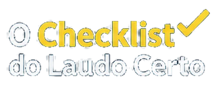 O Checklist do Laudo Certo